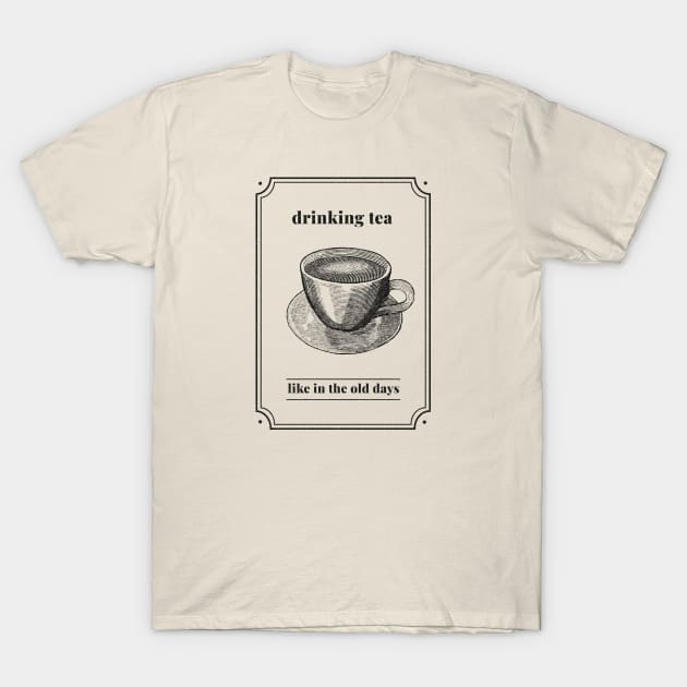 Tea like in the old Days T-Shirt by Octeapus